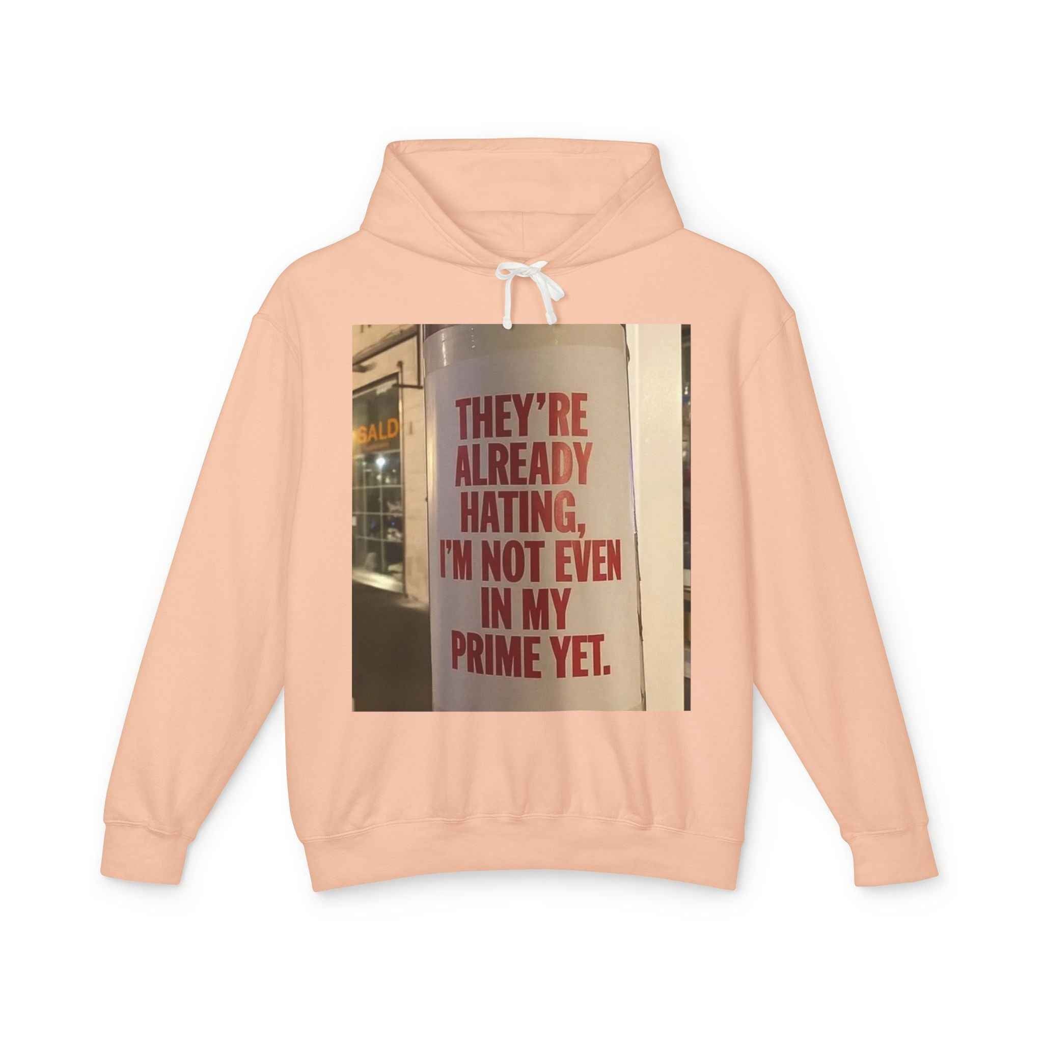 Hoodie — “They’re Already Hating, I’m Not Even In My Prime Yet” Statement Hoodie