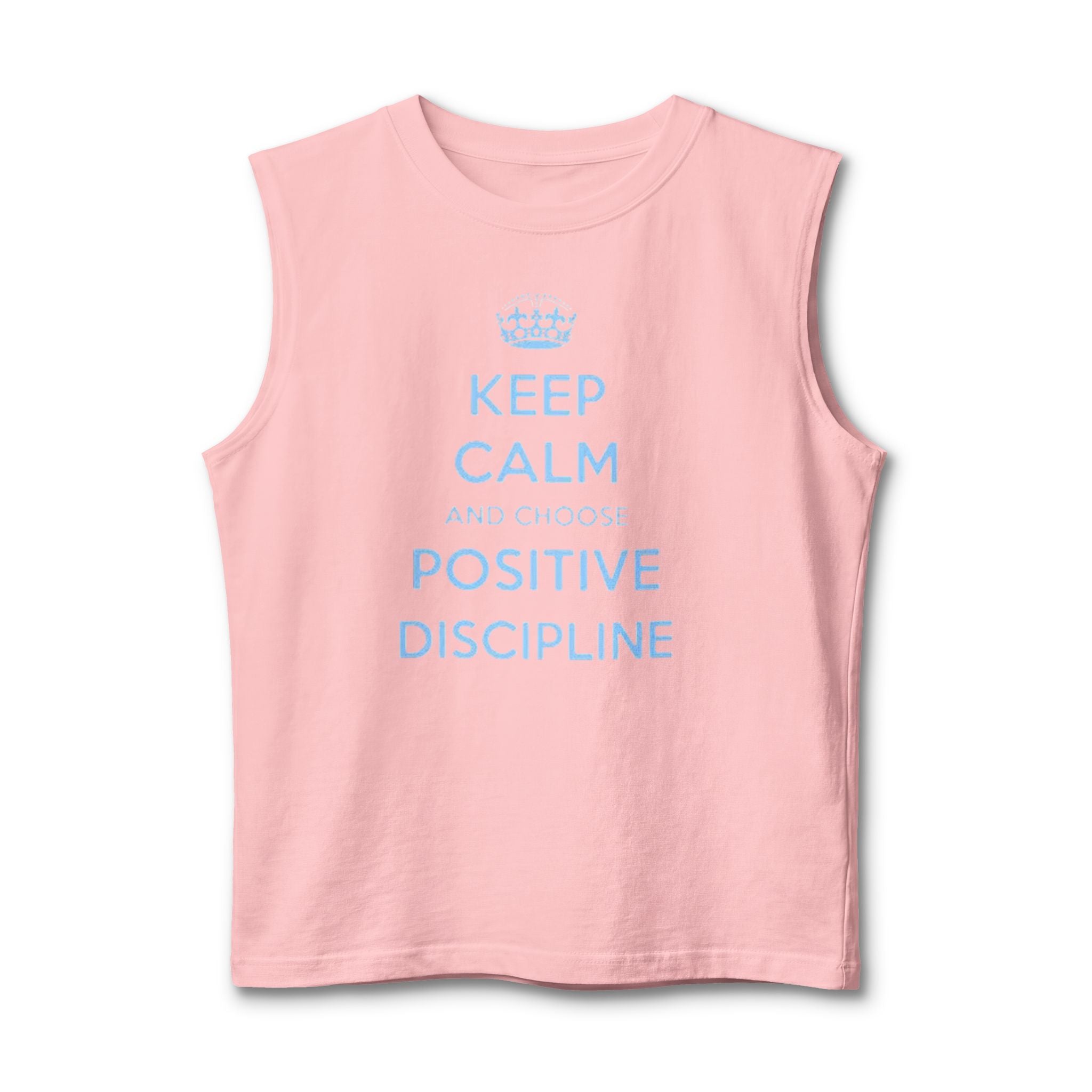 Positive Discipline Muscle Tank — "Keep Calm and Choose Positive Discipline" Motivational Shirt