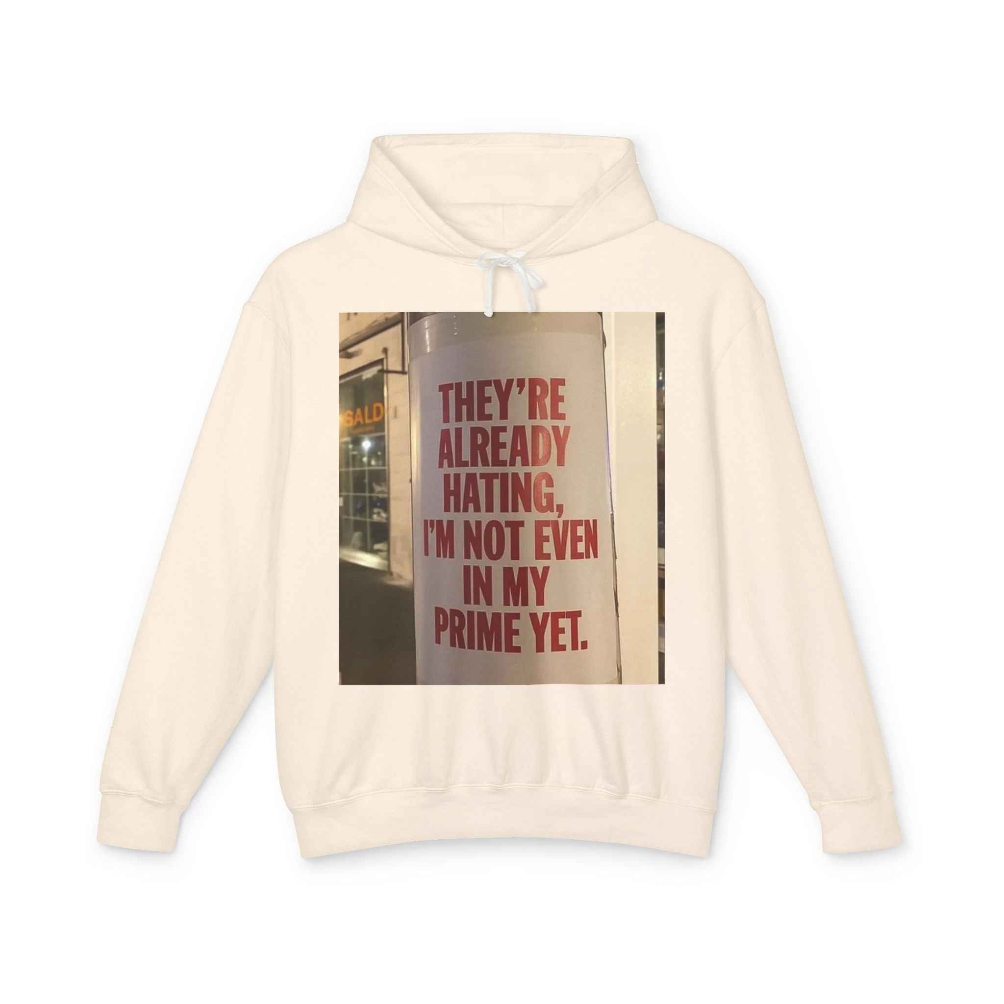 Hoodie — “They’re Already Hating, I’m Not Even In My Prime Yet” Statement Hoodie