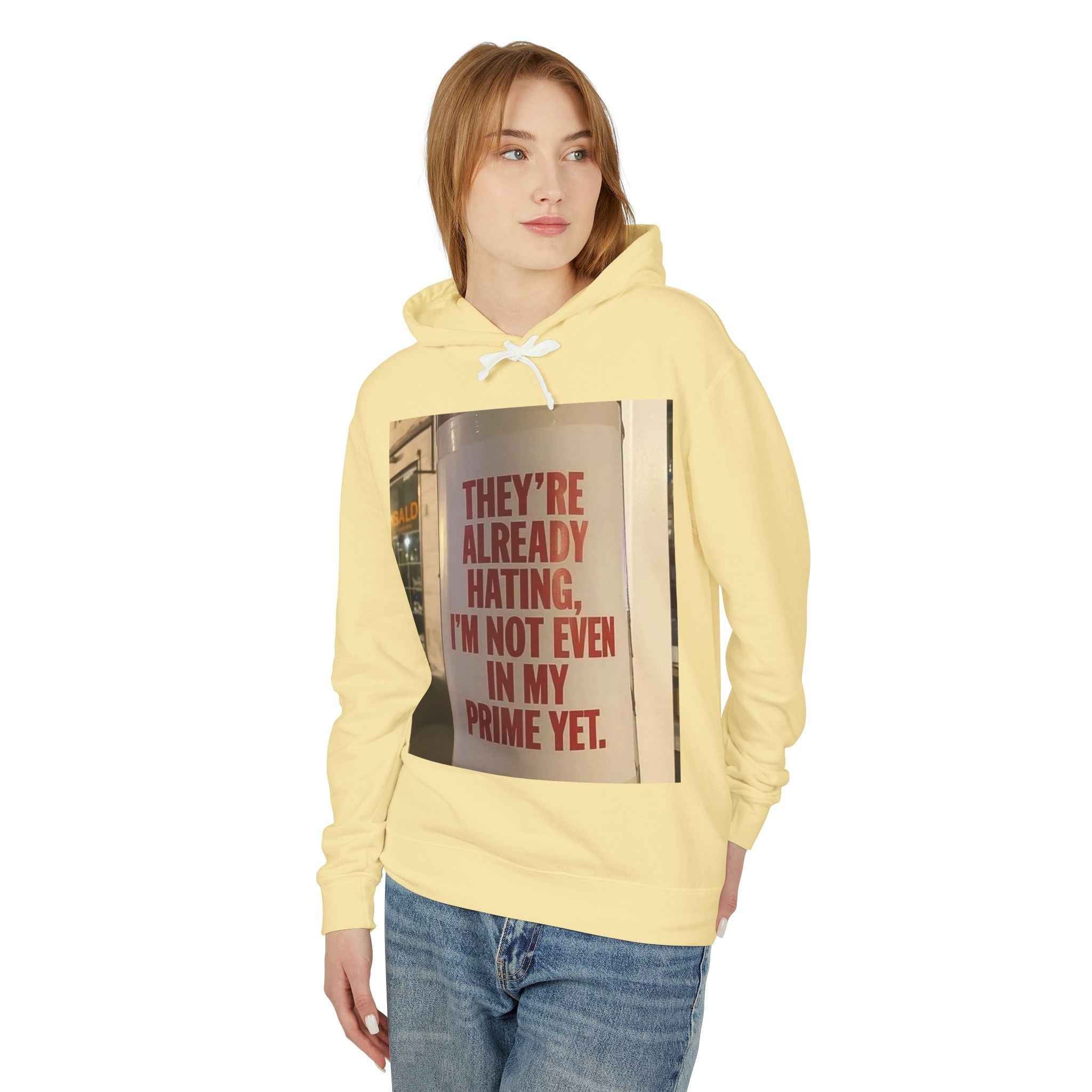 Hoodie — “They’re Already Hating, I’m Not Even In My Prime Yet” Statement Hoodie