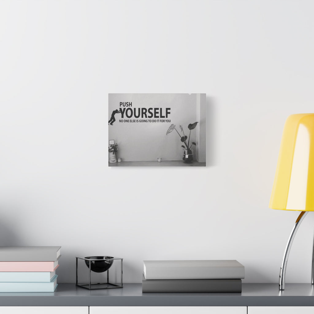 Push Yourself Canvas Wall Art — Motivational Quote Matte Stretched Canvas