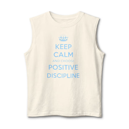 Positive Discipline Muscle Tank — "Keep Calm and Choose Positive Discipline" Motivational Shirt