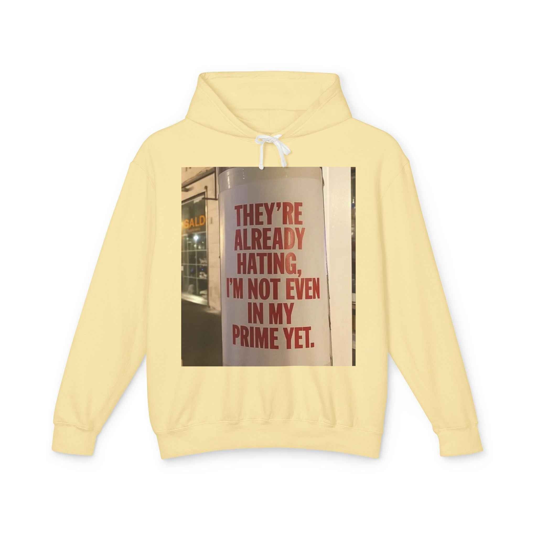 Hoodie — “They’re Already Hating, I’m Not Even In My Prime Yet” Statement Hoodie