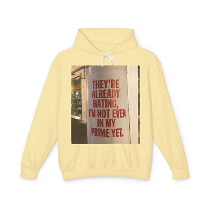 Hoodie — “They’re Already Hating, I’m Not Even In My Prime Yet” Statement Hoodie