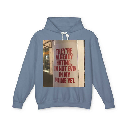 Hoodie — “They’re Already Hating, I’m Not Even In My Prime Yet” Statement Hoodie