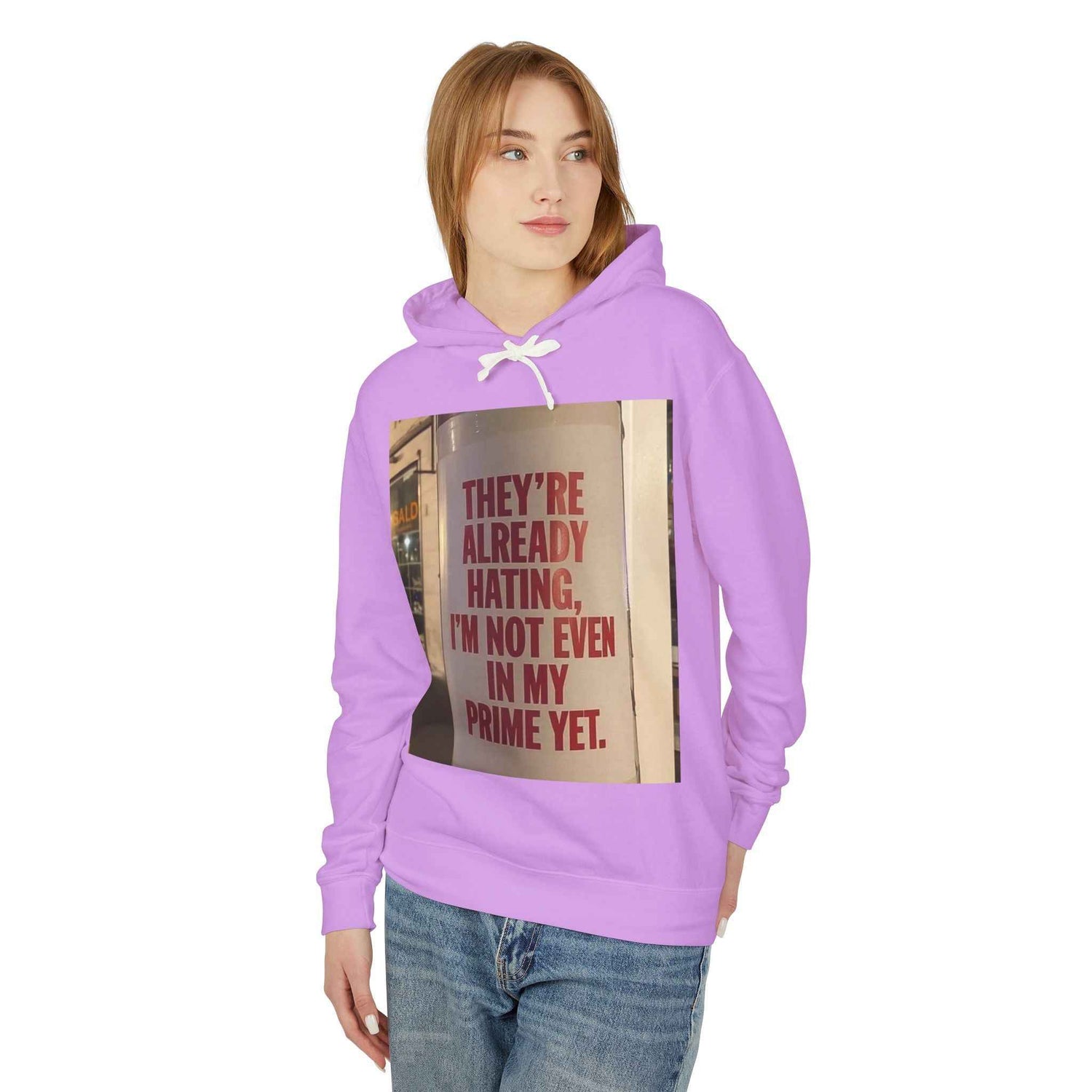 Hoodie — “They’re Already Hating, I’m Not Even In My Prime Yet” Statement Hoodie