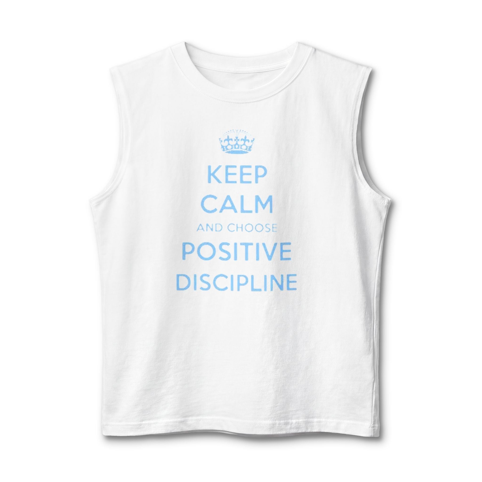 Positive Discipline Muscle Tank — "Keep Calm and Choose Positive Discipline" Motivational Shirt
