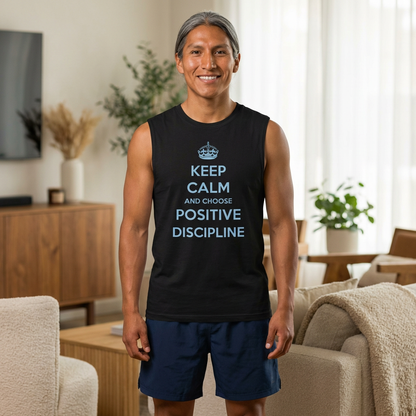 Positive Discipline Muscle Tank — "Keep Calm and Choose Positive Discipline" Motivational Shirt