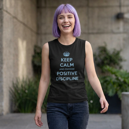 Positive Discipline Muscle Tank — "Keep Calm and Choose Positive Discipline" Motivational Shirt