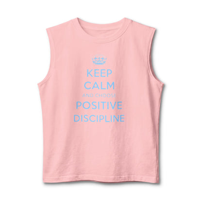 Positive Discipline Muscle Tank — "Keep Calm and Choose Positive Discipline" Motivational Shirt