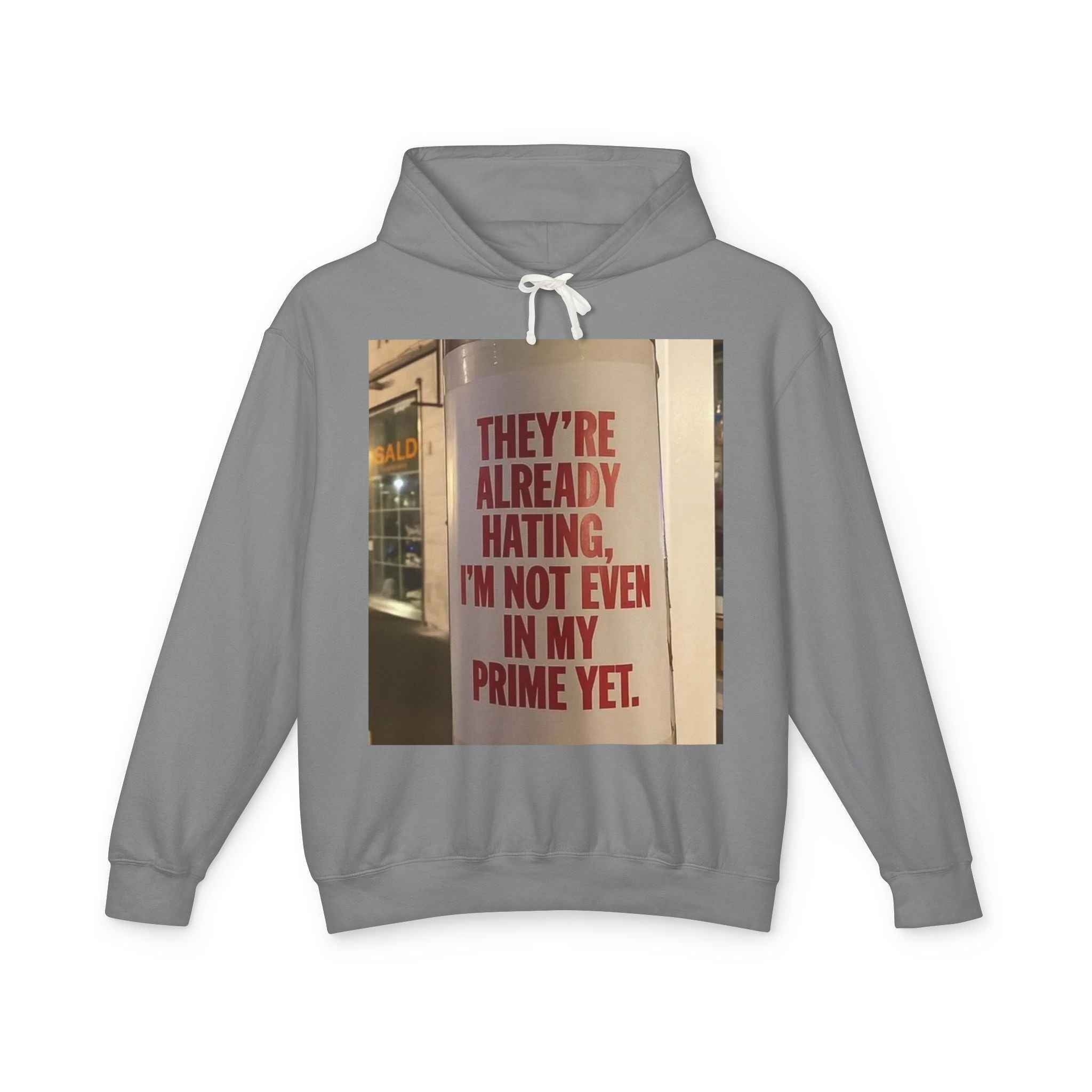 Hoodie — “They’re Already Hating, I’m Not Even In My Prime Yet” Statement Hoodie