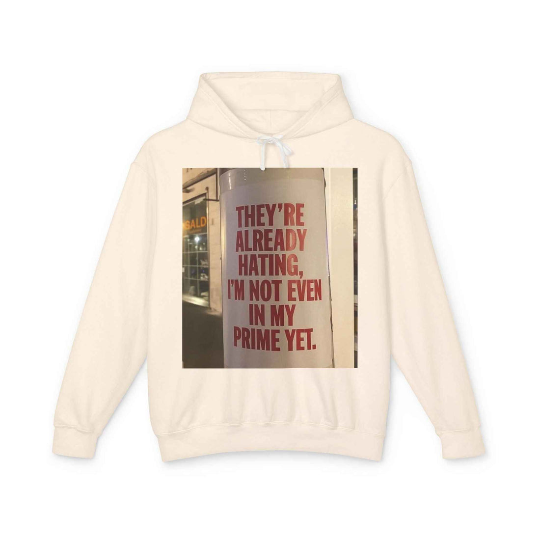 Hoodie — “They’re Already Hating, I’m Not Even In My Prime Yet” Statement Hoodie