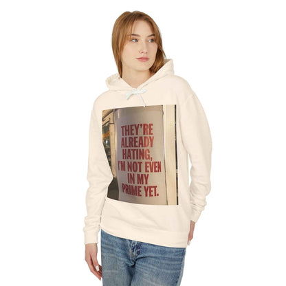 Hoodie — “They’re Already Hating, I’m Not Even In My Prime Yet” Statement Hoodie