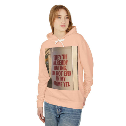 Hoodie — “They’re Already Hating, I’m Not Even In My Prime Yet” Statement Hoodie