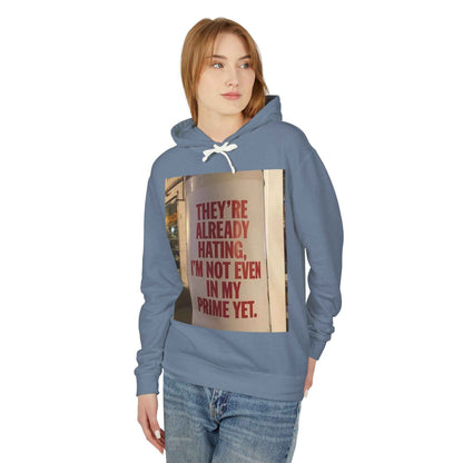 Hoodie — “They’re Already Hating, I’m Not Even In My Prime Yet” Statement Hoodie