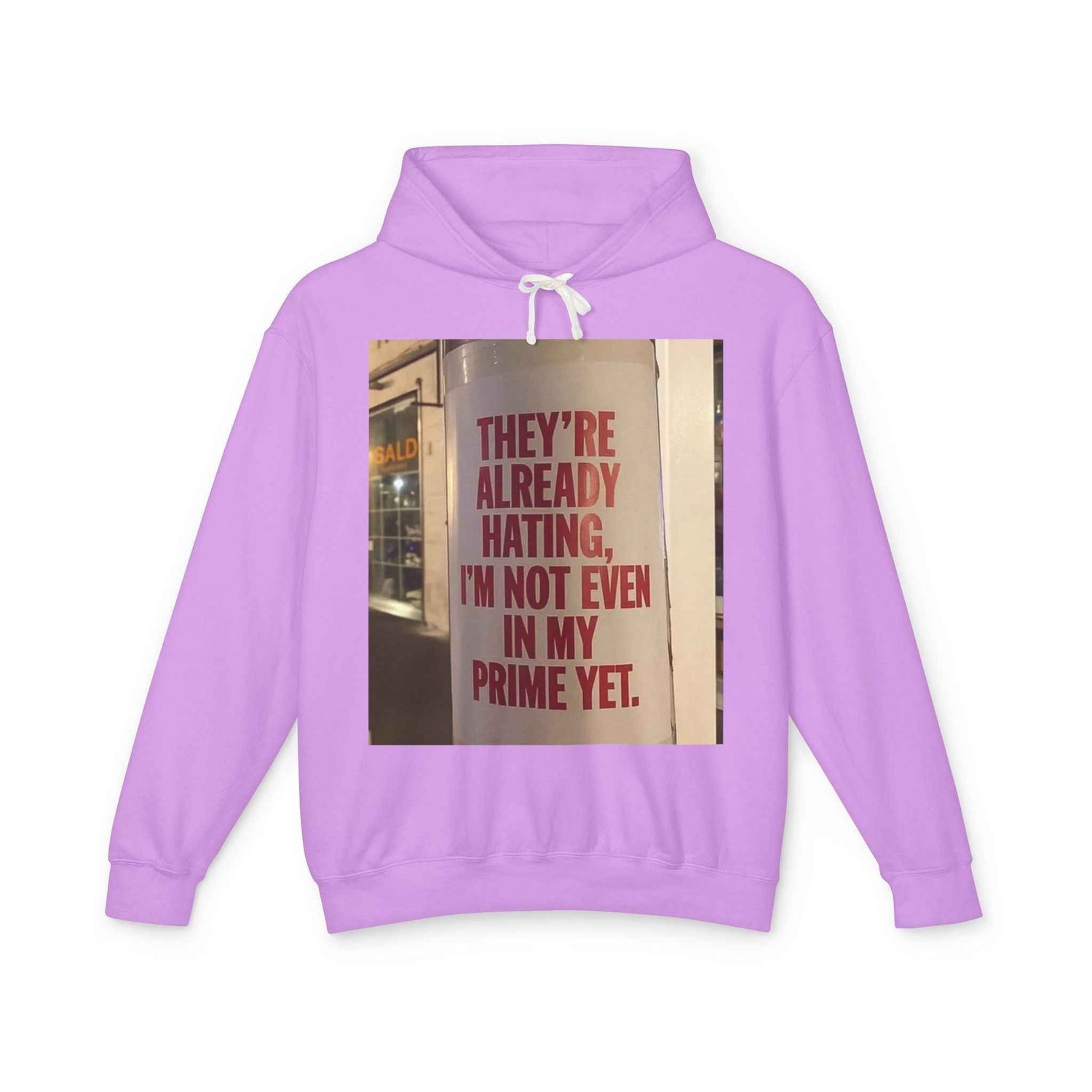 Hoodie — “They’re Already Hating, I’m Not Even In My Prime Yet” Statement Hoodie