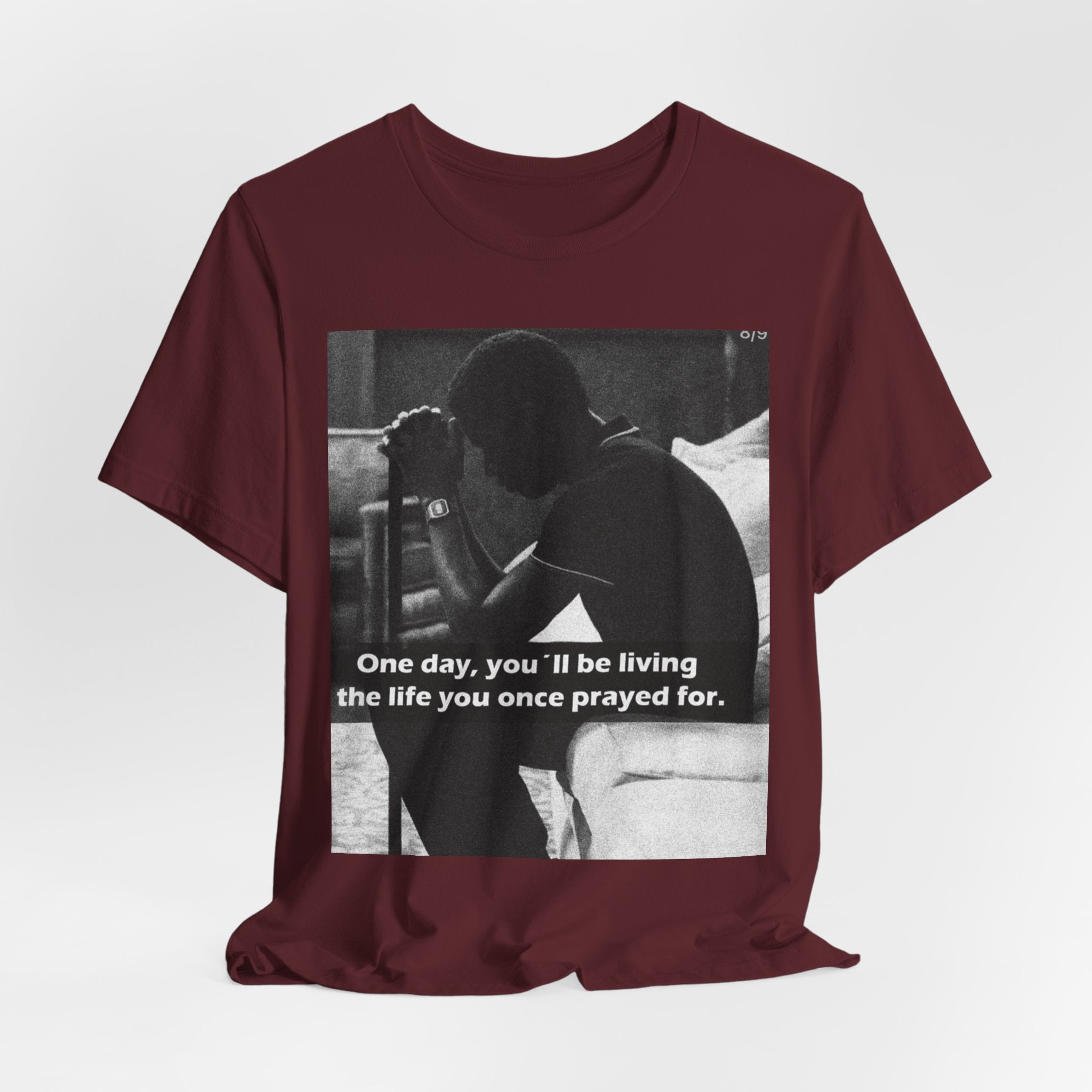 Inspirational Quote T-Shirt — “One Day You’ll Be Living the Life You Once Prayed For” / “They’re Already Hating”