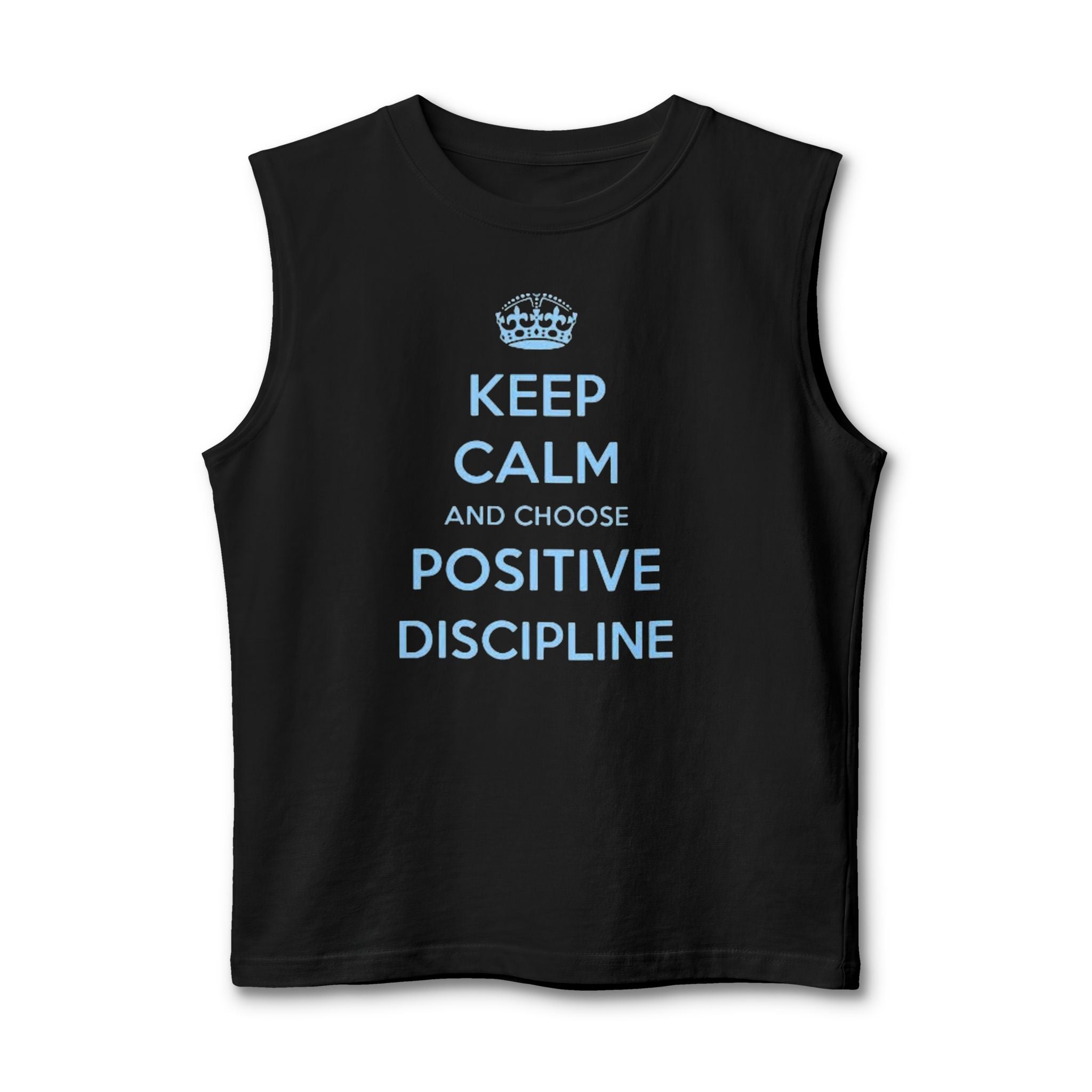 Positive Discipline Muscle Tank — "Keep Calm and Choose Positive Discipline" Motivational Shirt