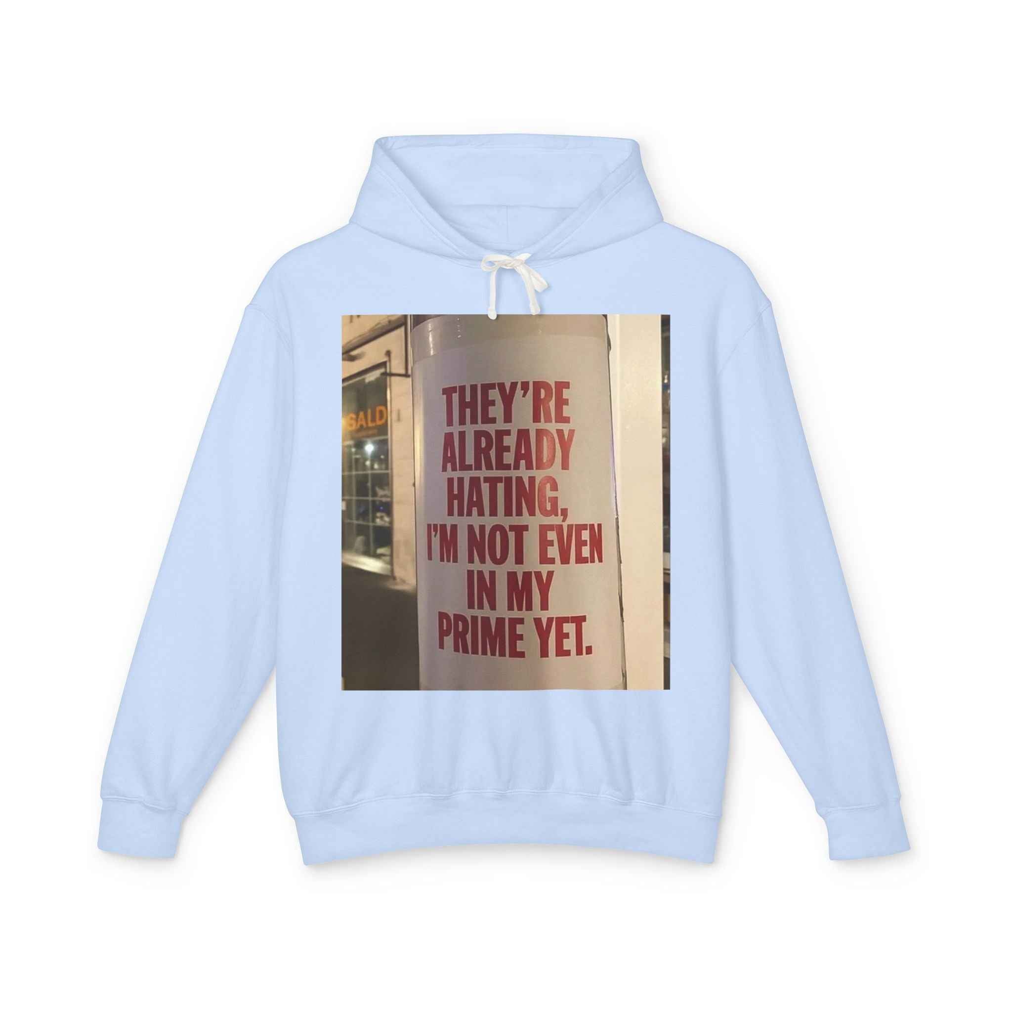 Hoodie — “They’re Already Hating, I’m Not Even In My Prime Yet” Statement Hoodie